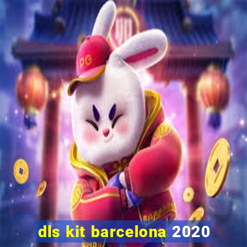 dls kit barcelona 2020